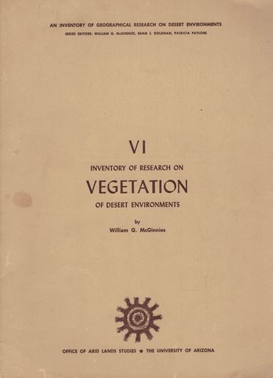Inventory of Research on Vegetation of Desert Environments. 1967. (An Inventory of Geographical Research on Desert Environments, Chapter VI). 184 p. 4to. Paper bd.