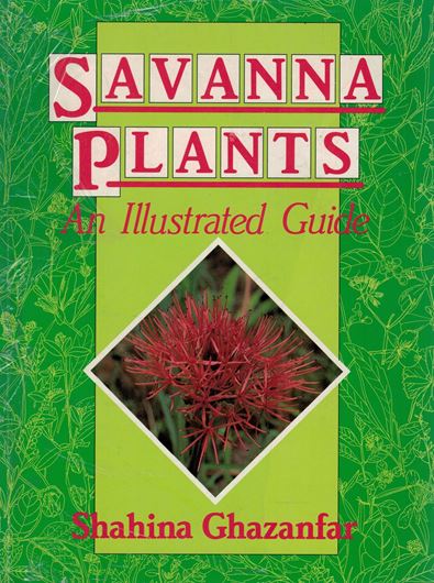 Savanna Plants of Africa. An illustrated guide. 1989. 24 col. photogr. 36 pls. (line drawings). XII, 229 p.gr8vo. Paper bd.