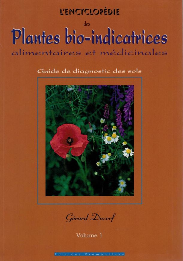 L'Encyclopedie des Plantes Bio - Indicatrices Alimentaires et Médicinale. Vol. 1. 2005. 1300 col. photogr. 351 p. gr8vo. Flexible cover.