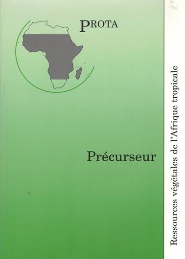 Prota. Ressources végétales de l'Afrique tropicale. Précurseur. 2002. illus. (line drawings). 206 p. gr8vo. Paper bd.