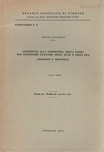 Contributo all Conoscenza della Flora del territorio Francese degli Afar e Degli Issa. 1972. (Webbia, 20, partim). 97 p. gr8vo. Paper bd.