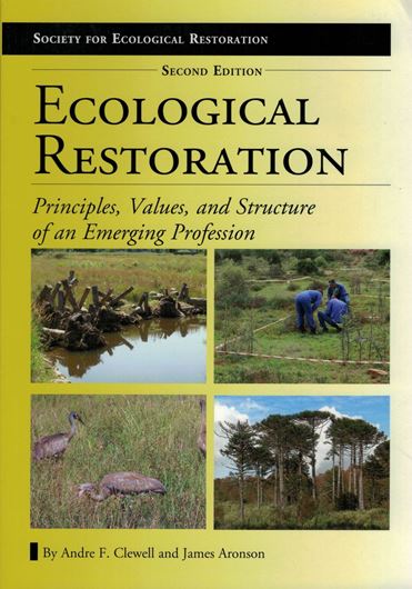 Ecological Restoration. Principles, Values, and Structure of an Emerging Profession. 2nd rev. ed. 2013. illus. XXIV, 303 p. Paper bd.