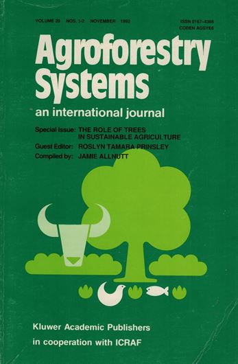 The Role of Trees in Sustainable Agriculture. Review papers presented at the Australian Conference, The Role of Trees in Sustainable Agriculture, Albury, Victoria, Australia, October 1991. (Agroforestry Systems, 2O:1-2). 186 p. gr8vo. Hard cover.