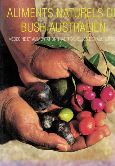 Aliments naturels du bush australien. Médecine et Alimentation Traditionelles des Aborigènes. 2000. Many col. photogr. 256 p. 4to. Paper bd.