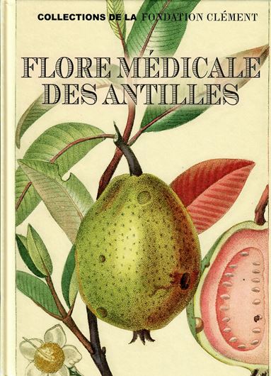 Flore Médicale des Antilles. Selection de cents plantes par César Denatte. 2021. illus. 240 p. 4to. Hardcover.