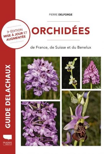 Orchidées de France, de Suise et du Benelux. 3rd rev. ed. 2021. 669 col. photogr. & distr. maps. 352 p. 8vo. Hardcover.