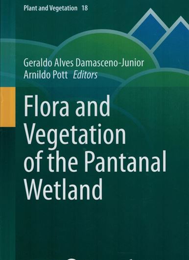 Flora and Vegetation of the Pantanal Wetland. 2021. (Plant and Vegetation, 18). 182 (165 col.) figs. XXI, 802  p. gr8vo. Hardcover.