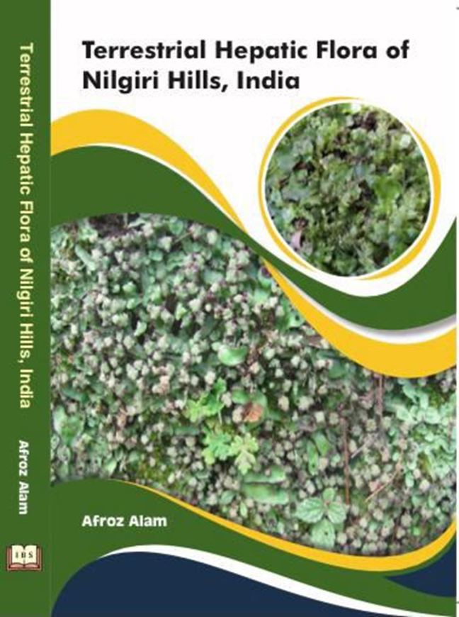 Terrestrial Hepatic Flora of Nilgiri Hills, India. 2021. illus. XVI, 253 p. gr8vo. Hardcover.