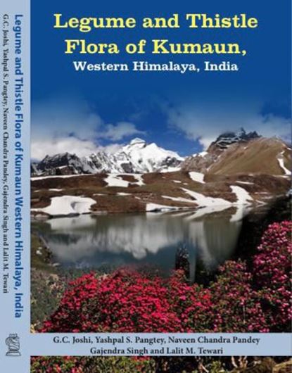 Legume and Thistle Flora of Kumaun: Western Himalaya, India. 2021. 5 b/w photographic plates. 8 col. photohraphic plates. 8 b/w plates with line drawings. XVIII, 268 p. gr8vo. Hardcover.