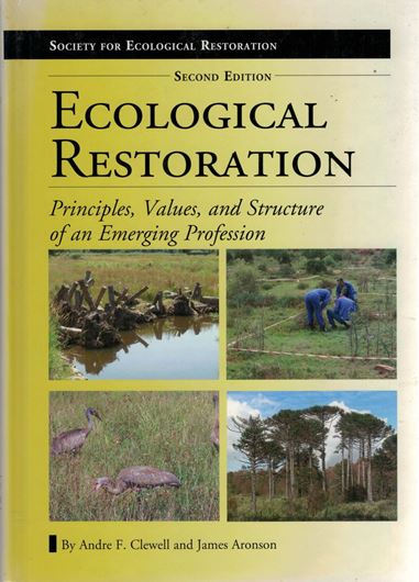 Ecological Restoration. Princiiples, Values, and Structure of an Emerging Profession. 2013. (Society for Ecological Restoration). XIV, 303 p. gr8vo. Hardcover.