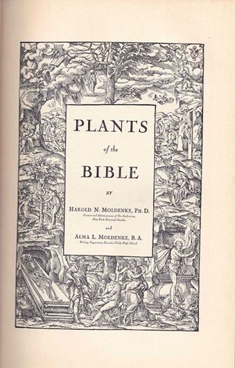 Plants of the Bible. 1952.(Chronica Botanica. Anew series of plant science books, ed. by Frans Verdoorn, XXVIII)  illus. XIX. 328 p. gr8vo. Hardcover.