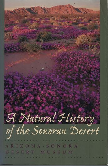 A Natural History of the Sonoran Desert. 2000. illus. XII, 628 p. gr8vo. Paper bd.