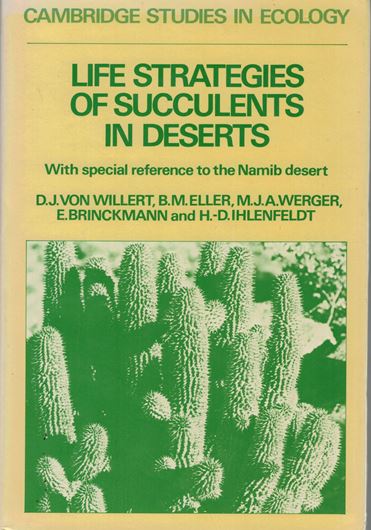 Life Strategies of Succulents in Deserts. With Special Reference to the Namib Desert. 1992.  (Cambridge Studies in Ecology). XIX; 340p. gr8vo. Hardcover.