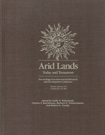 Arid Lands. Today and Tomorrow. Proceedings of an International Research and Development Conference, Tucson, Arizona  October 20 - 25, 1985. Publ. 1988. illus. (b/w). XIX, 1435 p. 4to. Cloth.