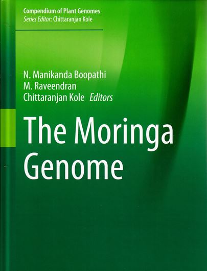 The Moringa Genome. 2021. (Compendium of Plant Genomes). 30 (25 col.) figs. XXIII, 185 p. gr8vo. Hardcover.