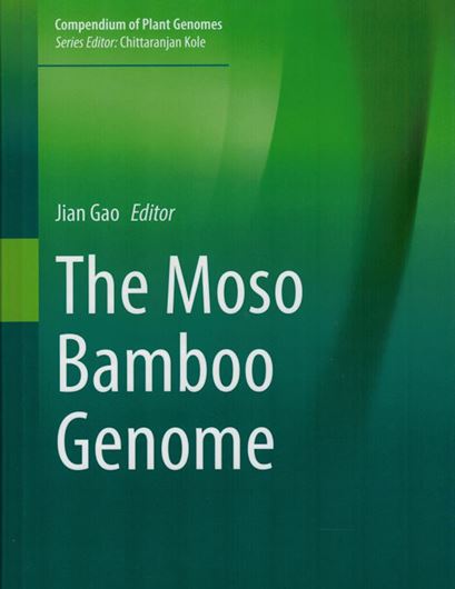 The Moso Bamboo Genome. 1921. (Compendium of Plant Genomes). 113 (100 col.) figs. XXII, 290 p. gr8vo. Hardcover.