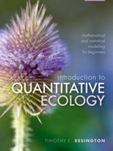 Introduction to Quantitative Ecology. Mathematical and Statistical Modelling for Beginners. 2021. 87 col. figs. 32 tabs. 404 p. Hardcover.