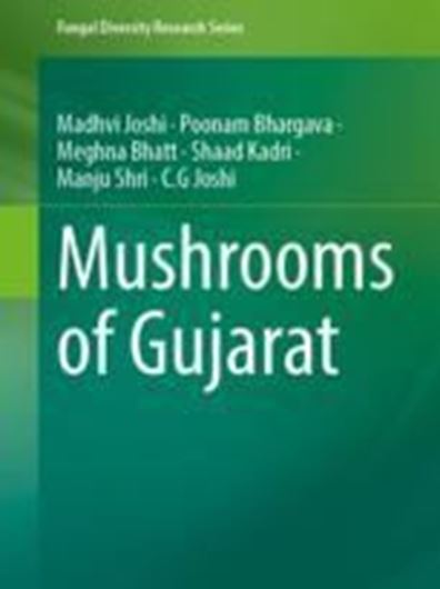 Mushrooms of Gujarat. 2021. (Fungal Diversity Research Series). 82 col. figs. XVII, 134 p. gr8vo. Hardcover.