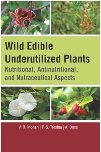 Wild Edible Underutilized Plants. Nutritional, Antinutritional, and Nutraceutical Aspects. 2021. 36 (20 col.) figs. 220 p. gr8vo. Paper bd.