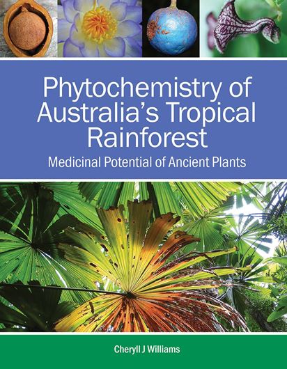 Phytochemistry of Australia's Tropical Rainforest. Medicinal Potential of Ancient Plants. 2021. illus.(col.). XXVII, 556 p.4to. Hardcover.
