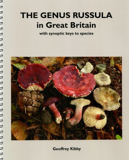 The Genus Russula in Great Britain with synoptic keys to species. 3rd ed. 2017. 120 col. photogr. V, 139 p. 4to. Ringbinder.