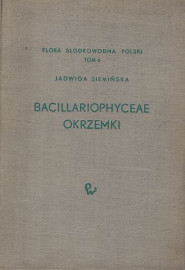 Bacillariophyceae, Okrzemi. 1964. (Flora Slodkowodna Polska, 6). Many line drawings. 610 p. gr8vo. Cloth.- In Polish, with Latin nomencalture.