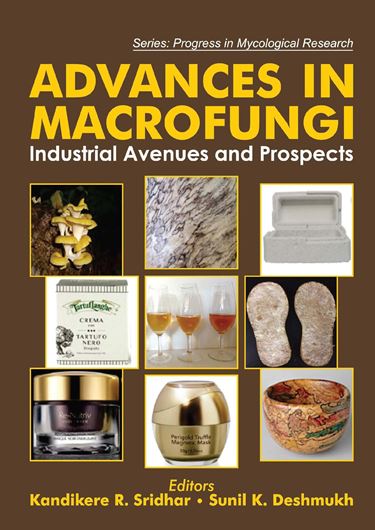 Advances in Macrofungi: Industrial Avenues and Prospects. 2021.Series: Progress in Mycological Research). 47 (12 col.) figs. 374 p. gr8vo. Hardcover.