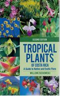 Tropical Plants of Costa Rica. A Guide to Native and Exotic Flora.  2nd rev. & augmented ed. 2022. 124 b/w figs. 820 col. photogr. 560 p. gr8vo. Paper bd.