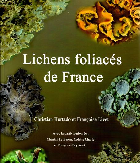 Lichens foliacés de France. 2020 (Publ. 7.2021).. (Digitalis, No. spécial). illus. 172 p. 4to. Paper bd.
