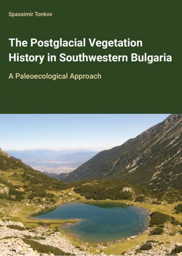 The Postglacial Vegetation History in Southwestern Bulgaria. A Paleoecological Approach. 2021. illus. 167 p. 4to.. Paper bd.
