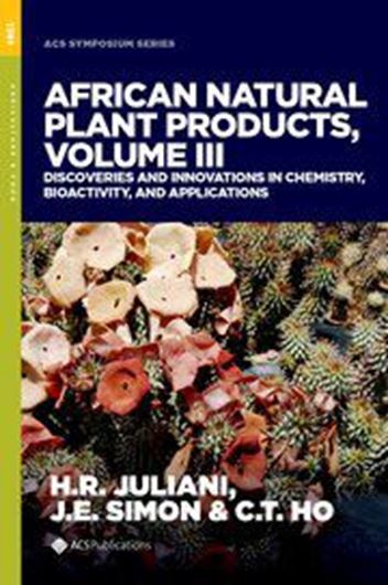 African Natural Plant Products. Discoveries and Innovations in Chemistry, Bioactivity, and Applications. Volume 3. 2021. (ACS Symposium Series). 59 figs. 346 p. gr8vo. Hardcover.