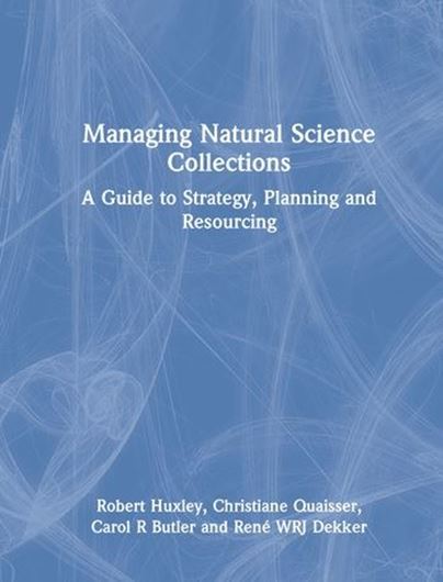 Managing Natural Science Collections. A Guide to Strategy, Planning and Resourcing 2021. 12 b/w illustrations. 248 p. gr8vo. Hardcover.
