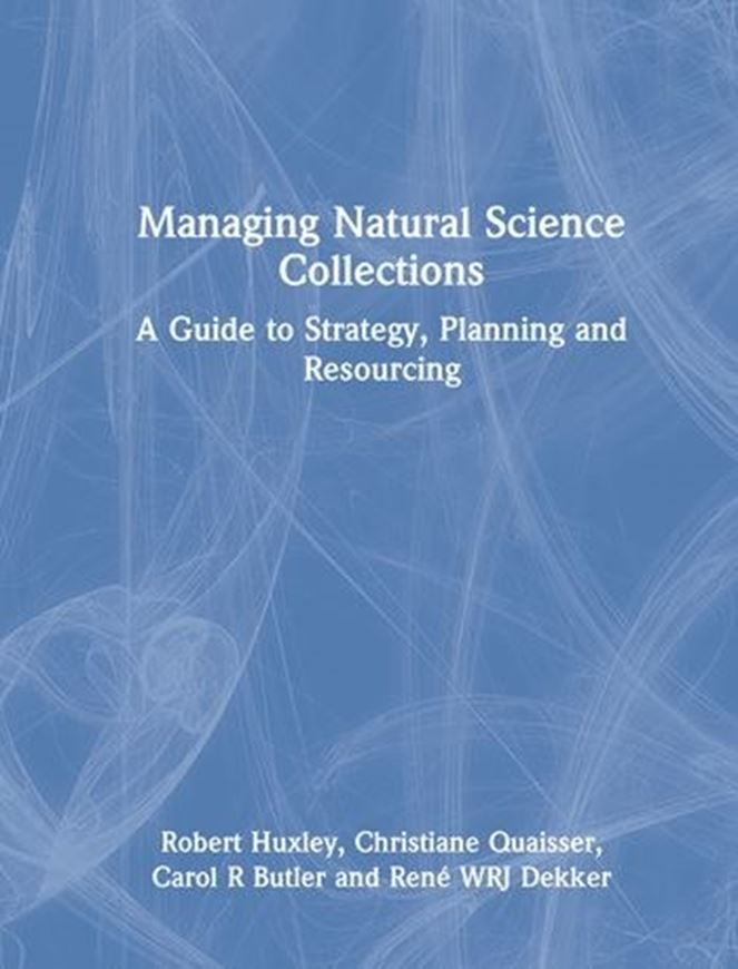 Managing Natural Science Collections. A Guide to Strategy, Planning and Resourcing 2021. 12 b/w illustrations. 248 p. gr8vo. Hardcover.
