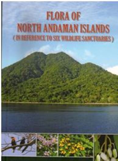 Flora of North Andaman Islands: In Reference to Six Wildlife Santuaries. 2020. 74 col. pls. 142 p. gr8vo. Paper bd.