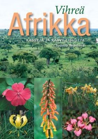 Vihreä Afrikka - kasveja ja kasvillisuutta (Green Africa - Plants and Vegetation). 2011. (Norrlinia, 23). illus.(col.) 320 p. gr8vo. Paper bd. - In Finnish.