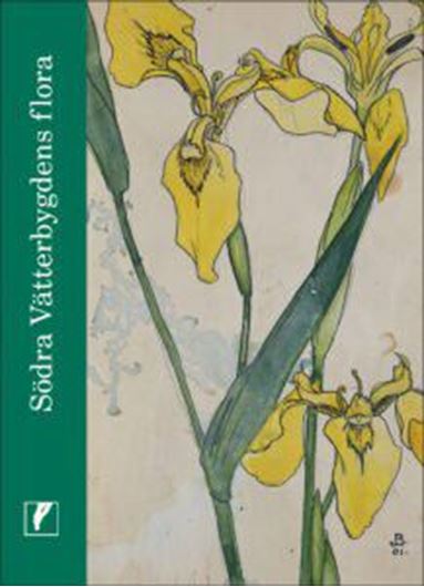 Södra Vätterbygdens Flora. 2021. many col. photographs and distribution maps. 445 p. gr8vo. Halflcloth..- In Swedish, with Latin nomenclature.