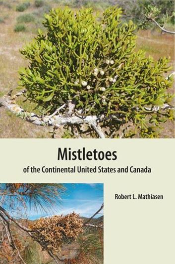 Mistletoes of the Continental United States and Canada. 2021. (SIDA Botanical Miscellany Series, 58). illus. (col.). XI, 220 p. gr8vo. Paper bd.