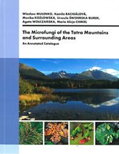 The Microfungi of the Tatra Mountains and Surrounding Areas. An annotated catalogue. 2020. 484 p. Hardcover.