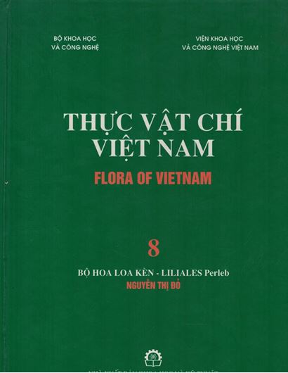 Volume 08: Nguyen Thi Do: Bo Hoa Loa Ken - Liliales Perleb. 2007. 249 line - drawings.  511 p. gr8vo. Hardcover. - In Vietnamese, with Latin nomenclature.
