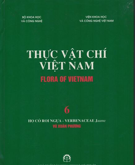 Volume 06: Vu Xuan Phuong: Ho Co Roi Ngua - Verbenaceae Jaume. 2007. 150 line - drawings. 37 col. photogr. on plates. 283 p. gr8vo. Hardcover. - In Vietnamese, with Latin nomenclature.
