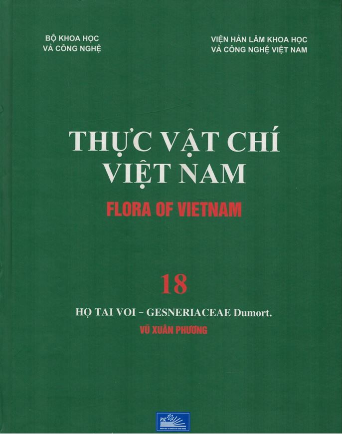 Volume 18: Vu Xuan Phuong: Ho Tai Voi - Gesneriaceae Dumort. 2017. Many line - drawings. 54 col. photogr. on plates. 416 p. gr8vo. Hardcover. - In Vietnamese, with Latin nomenclature.