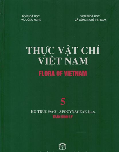 Volume 05: Tran Dinh Ly: Ho Truc Dao - Apocyanceae Juss. 2007. Many line - drawings. 347 p. gt8vo. Hardcover. - In Vietnamese, with Latin nomenclature.