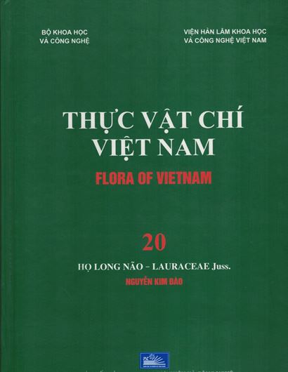 Volume 20: Nguyen Kim Dao: Ho Long Nao - Lauraceae Juss. 2017. Many line - drawings. 53 (partly full - page) col. photogr. 698 p. gr8vo. Hardcover. - In Vietnamese, with Latin nomenclature.