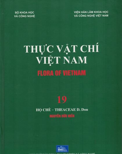 Volume 19: Nguyen Huu Hien: Ho Che - Theaceae D. Don. 2017. Many line - drawings. 18 full page col. plates. 357 p. gr8vo. Hardcover. - In Vietnamese, with Latin nomenclature.