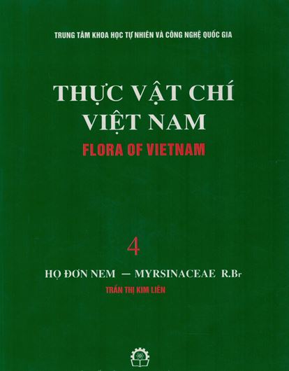 Volume 04: Tran Thi Kim Lien: Ho Don Nem - Myrsinaceae R. Br. 2002. Many line - drawings. 237 p. gr8vo. Paper bd. - In Vietnamese, with Latin nomenclature.