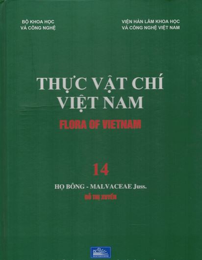 Volume 14: Do Thi Xuyen: Ho Bong - Malvaceae Juss. 2017. Many line - drawings. 61 full - page col. plates. 314 p. gr8vo. Hardcover. - In Vietnamese, with Latin nomemnclature.