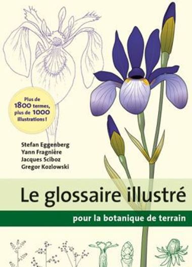 Le Glossaire Illustré pour la Botanique de terrain. 2021. ca. 1000 ine drawings. 44 col. pls. 176 p. Paper bd.