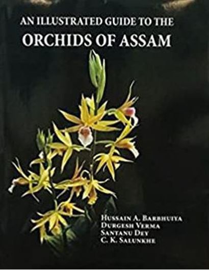 An illustrated guide to the orchids of Assam. 2021.700 col. photogr. 150 line drawings.  XVII, 806 p. 4to. Hardcover.