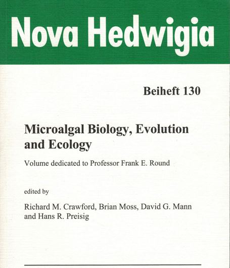 Microalgal Biology, Evolution and Ecology. Volume dedicated to Professor Frank E. Round. 2006. (Nova Hedwigia, Beiheft 130). illus. XV, 382 p. gr8vo. Paper bd.