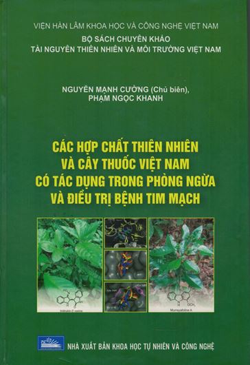 Cac Hop Chat Thien Nhien Va Cay Thuoc Viet Nam Co Tac Dung Trong Phong Ngua Va Dieu Tri Benh Tim Mach. 2018. illus. (col.). 299 p. gr8vo. Hardcover. - In Vietnamese.